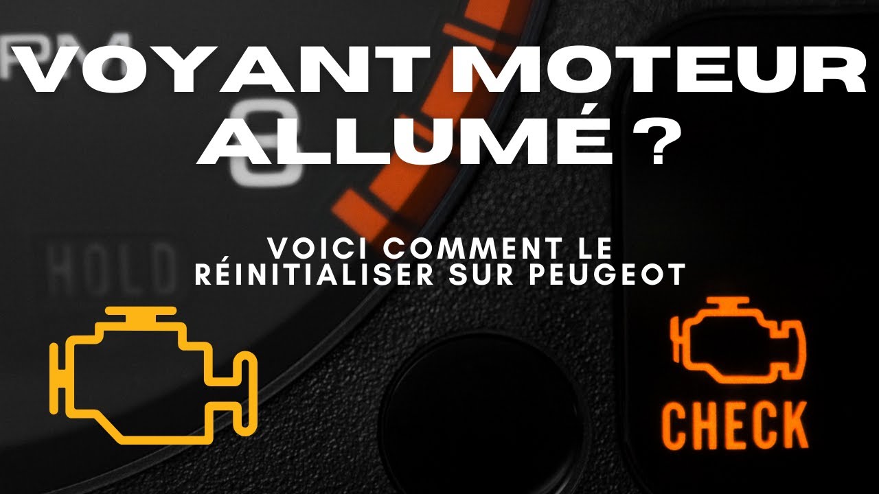 Réinitialisez un Voyant Moteur Peugeot Sans Aller au Garage